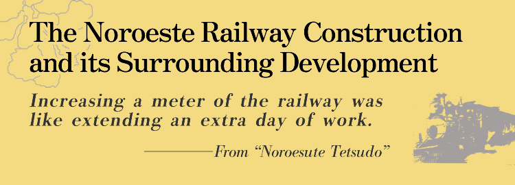 The Noroeste Railway Construction and its Surrounding Development Increasing a meter of the railway was like extending an extra day of work.